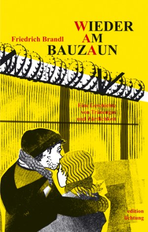 ISBN 9783929517910: Wieder am Bauzaun - Eine Geschichte von Tränengas und Zärtlichkeit