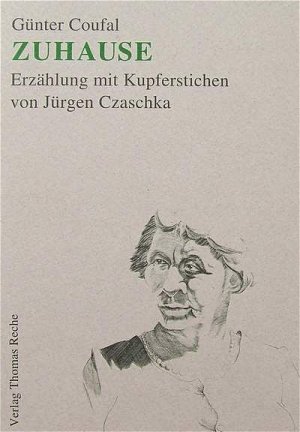 gebrauchtes Buch – Günter Coufal – Zuhause: Erzählung mit Kupferstichen von Jürgen Czaschka - signiertes Exemplar