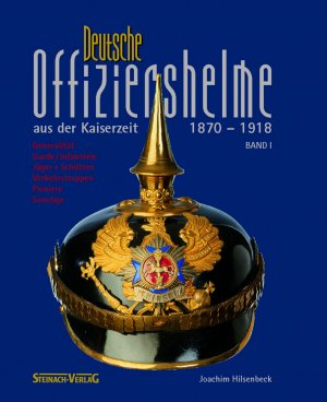 Band 2 Hilsenbeck Deutsche Offiziershelme aus der Kaiserzeit 1870-1918 