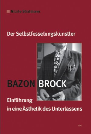 Bazon Brock Der Selbstfesselungskunstler Einfuhrung Nicole Stratmann Buch Gebraucht Kaufen A02dacsz01zzd