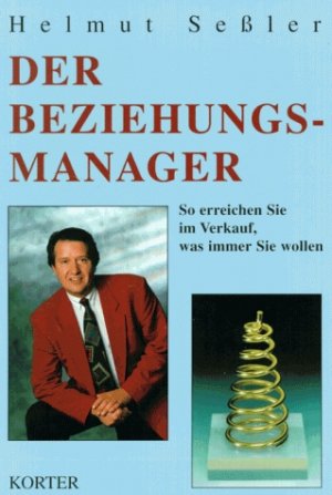 ISBN 9783929839081: Der Beziehungsmanager – So erreichen Sie im Verkauf, was immer Sie wollen