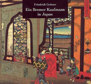 ISBN 9783929902365: Ein Bremer Kaufmann in Japan – 1864-1893