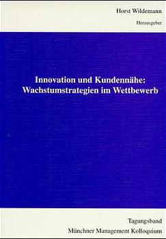 ISBN 9783929918847: Innovation und Kundennähe - Wachstumsstrategien im Wettbewerb. Tagungsband Münchener Management Kolloquium 1996