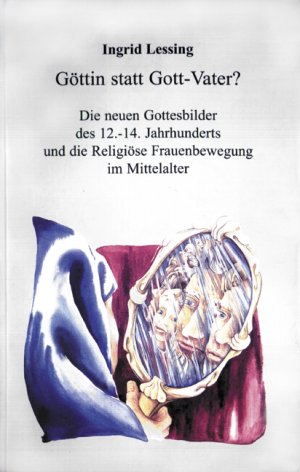 ISBN 9783929931006: Göttin statt Gott-Vater? - Die neuen Gottesbilder des 12.-14. Jahrhunderts und die religiöse Frauenbewegung im Mittelalter