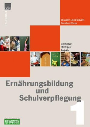 ISBN 9783930007288: Ernährungbildung + Schulverpflegung - Band 1: Grundlagen, Strategien, Projekte