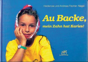 ISBN 9783930038008: Au Backe, mein Zahn hat Karies!