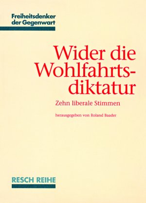 ISBN 9783930039340: Wider die Wohlfahrtsdiktatur - Zehn liberale Stimmen