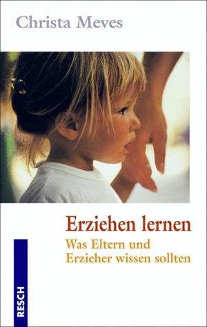 ISBN 9783930039517: Erziehen lernen - Was Eltern und Erzieher wissen sollten