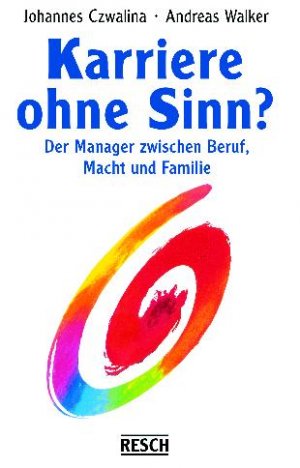 ISBN 9783930039562: Karriere ohne Sinn? – Der Manager zwischen Beruf, Macht und Familie