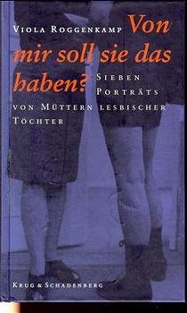 ISBN 9783930041084: Von mir soll das haben?  Sieben Porträts von Müttern lesbischer Töchter