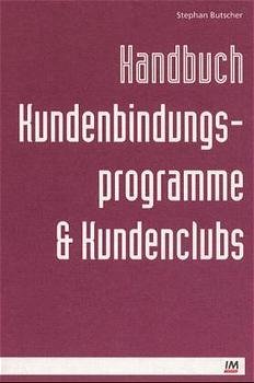 ISBN 9783930047314: Handbuch Kundenbindungsprogramme- und Kundenclubs (Gebundene Ausgabe) Wirtschaftswissenschaften BWL Betriebswirtschaft Management Marketing Vertrieb Wirtschaft Werbung, Marketing Kundenbindung Kundenc