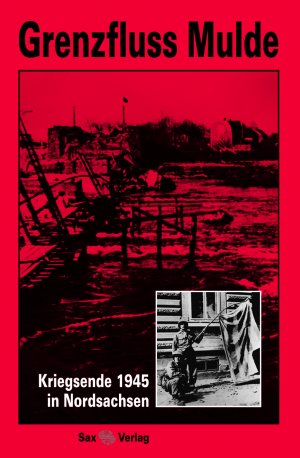 ISBN 9783930076093: Grenzfluss Mulde - Kriegsende in Nordsachsen