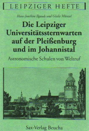 ISBN 9783930076116: Die Leipziger Universitätssternwarten auf der Pleissenburg und im Johannistal - Astronomische Schulen von Weltruf