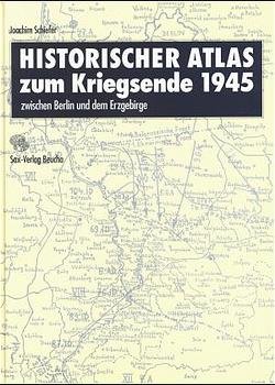 ISBN 9783930076680: Historischer Atlas zum Kriegsende 1945 zwischen Berlin und dem Erzgebirge