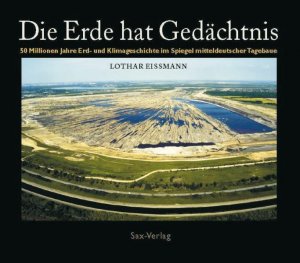 gebrauchtes Buch – Lothar Eissmann – Die Erde hat Gedächtnis - 50 Millionen Jahre im Spiegel mitteldeutscher Tagebaue