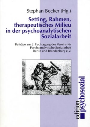 ISBN 9783930096824: Setting, Rahmen, therapeutisches Milieu in der Psychoanalytischen Sozialarbeit - Beiträge zur 2. Fachtagung des Vereins für Psychoanalytische Sozialarbeit Berlin und Brandenburg e.V.