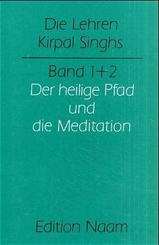 ISBN 9783930103270: Die Lehren Kirpal Singhs: Band 1/2., Der heilige Pfad und Die Meditation