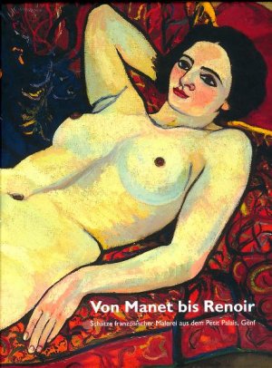 ISBN 9783930128952: Von Manet bis Renoir - Schätze französischer Malerei aus dem Petit Palais, Genf