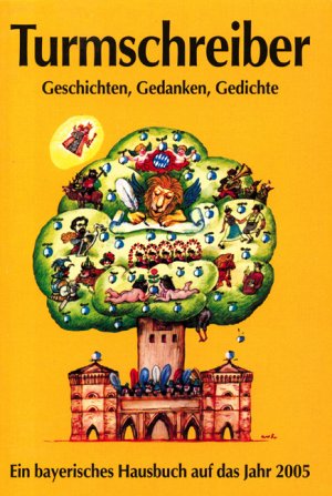 ISBN 9783930156849: Turmschreiber - Geschichten, Gedanken, Gedichte. Ein Bayerisches Hausbuch auf das Jahr 2005