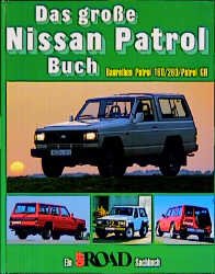 ISBN 9783930193004: Das grosse Nissan Patrol Buch: Baureihen Patrol 160/260/Patrol GR (Off Road Sachbuch)