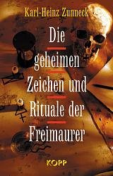 ISBN 9783930219513: Die geheimen Zeichen und Rituale der Freimaurer Karl-Heinz Zunneck