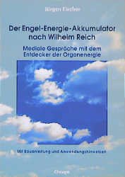 ISBN 9783930243051: Der Engel-Energie-Akkumulator nach Wilhelm Reich – Mediale Gespräche mit dem Entdecker der Orgonenergie. Mit Bauanleitung und Anwendungshinweisen