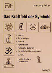 ISBN 9783930243167: Das Kraftfeld der Symbole - Logos, Schriftzüge, Runen, Pyramiden, kultische Zeichen, kosmische Hieroglyphen u.v.m. radiästhetisch untersucht