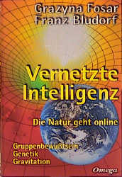 ISBN 9783930243235: Vernetzte Intelligenz – Die Natur geht online - Gruppenbewusstsein, Genetik, Gravitation