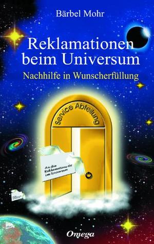 ISBN 9783930243242: Reklamationen beim Universum - Nachhilfe in Wunscherfüllung