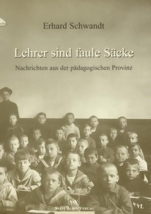 ISBN 9783930293971: Lehrer sind faule Säcke – Nachrichten aus der pädagogischen Provinz