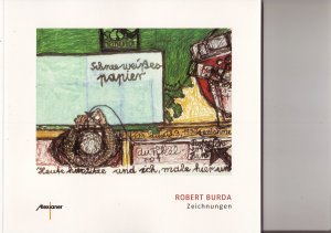 ISBN 9783930330140: Robert Burda - Zeichnungen - Ausstellungskatalog zum Anlass der ersten Einzelausstellung von Robert Burda mit Titel "Heute ist ein nagelneuer Tag"