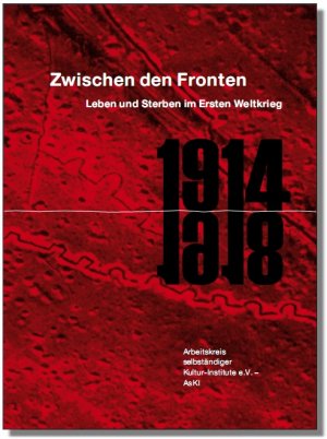 ISBN 9783930370344: Zwischen den Fronten. Leben und Sterben im Ersten Weltkrieg.