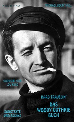 ISBN 9783930378456: Hard Travelin´ - Das Woody Guthrie Buch. Songtexte und Essays