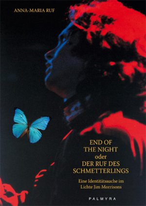 ISBN 9783930378784: End Of The Night oder Der Ruf des Schmetterlings - Eine Identitätssuche im Lichte Jim Morrisons