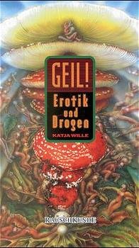 ISBN 9783930442461: Geil! - Erotik, Sex und Drogen