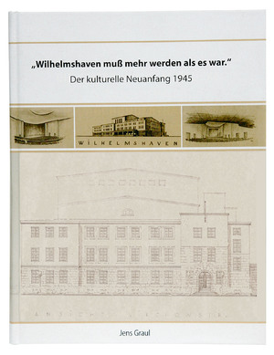 ISBN 9783930510368: "Wilhelmshaven muß mehr werden als es war" - Der kulturelle Neuanfang 1945