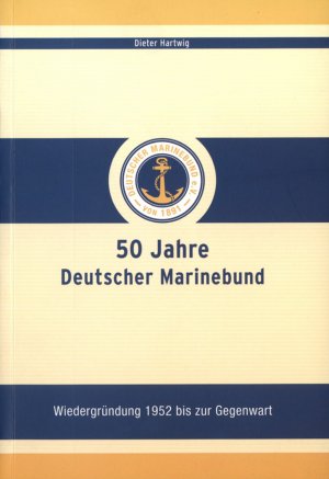 ISBN 9783930510795: 50 Jahre Deutscher Marinebund - Wiedergründung bis zur Gegenwart