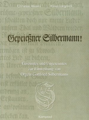 ISBN 9783930550258: Gepriessner Silbermann! - Gereimtes und Ungereimtes zur Einweihung von Orgeln Gottfried Silbermanns