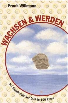 gebrauchtes Buch – Frank Willmann – Wachsen & Werden Die Geschichte der DDR in 100 Lyren