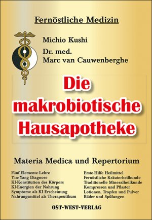 gebrauchtes Buch – Cauwenberghe, Marc van – Die makrobiotische Hausapotheke. Nahrung als Hausheilmittel - Im Gleichgewicht von Yin und Yang