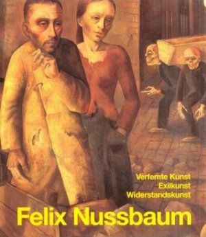 ISBN 9783930595136: Felix Nussbaum. Verfemte Kunst - Exilkunst - Widerstandskunst