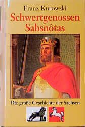 ISBN 9783930656356: Schwertgenossen Sahsnotas. Die große Geschichte der Sachsen die große Geschichte der Sachsen