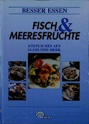 ISBN 9783930656523: Fisch & Meeresfrüchte. Köstliches aus Fluss und Meer