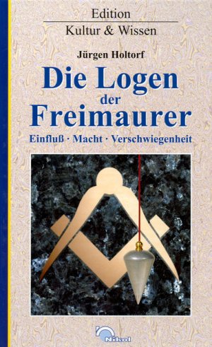 gebrauchtes Buch – Jürgen Holtorf – Die Logen der Freimaurer. Einfluß, Macht, Verschwiegenheit. / Edition Kultur & Wissen.