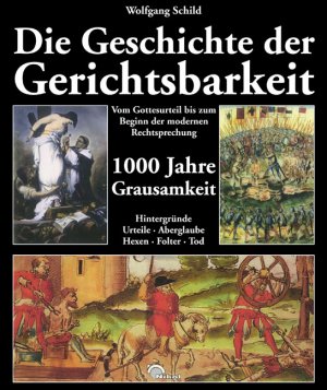 ISBN 9783930656745: Die Geschichte der Gerichtsbarkeit - 1000 Jahre Grausamkeit