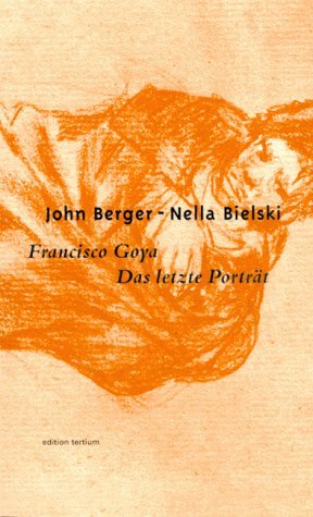 gebrauchtes Buch – John Berger – Francisco Goya, Das letzte Porträt: Übers. u. Nachw. v. Hans J. Balmes