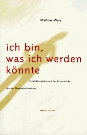 ISBN 9783930717132: Ich bin, was ich werden könnte