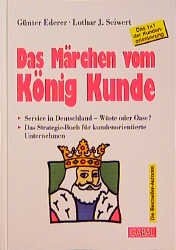 ISBN 9783930799473: Der Kunde ist König – Das 1×1 der Kundenorientierung