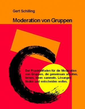 ISBN 9783930816590: Moderation von Gruppen - Der Praxisleitfaden für die Moderation von Gruppen, die gemeinsam arbeiten, lernen, Ideen sammeln, Lösungen finden und entscheiden wollen