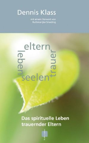 ISBN 9783930823024: eltern trauer seelen leben - Das spirituelle Leben trauernder Eltern